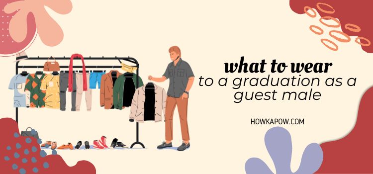 What To Wear To A Graduation As A Guest Male