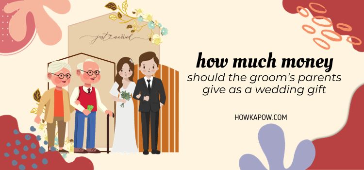 How Much Money Should The Groom's Parents Give As A Wedding Gift